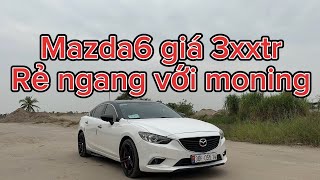 Mazda6 giá 3xxtr, rẻ ngang với moning, xe 1 chủ từ mới / Đặng Tú Auto /0967066595