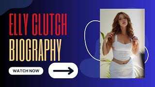 Who is Elly Clutch Elly Clutch Biography Elly Clutch hot tiktok Elly Clutch Twitter