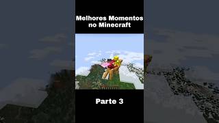 Melhores Momentos no Minecraft 3