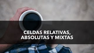 Uso de Celdas Relativas, Absolutas y Mixtas