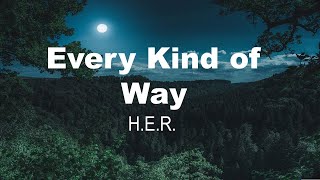 Every kind of way | H.E.R. | Moonlight | Lyrics