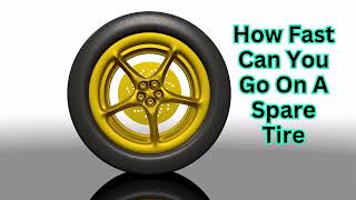 How Fast Can You Go On A Spare Tire - The Next Road