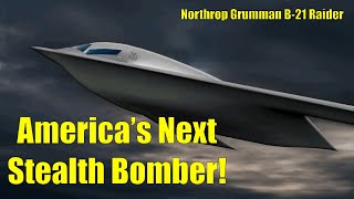 AMERICA'S NEXT STEALTH BOMBER! - The Northrop Grumman B-21 Raider