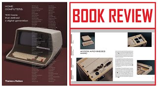 Home Computers: 100 Icons That Defined A Digital Generation - Book Review