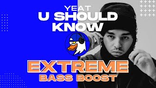 EXTREME BASS BOOST U SHOULD KNOW - YEAT