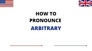 How To Pronounce ARBITRARY Correctly In English | ARBITRARY Pronunciation | How To Say ARBITRARY