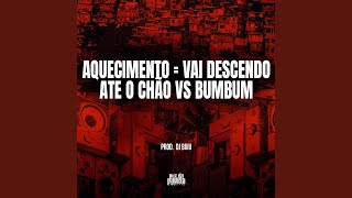 Aquecimento=Vai Descendo Ate O Chão vs Bumbum