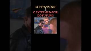 GUNS'N'ROSE NÃO ENTRARIA NA TRILHA SONORA DO EXTERMINADOR SE NÃO FOSSE POR ISSO!