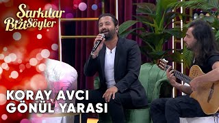 Gönül Yarası - Koray Avcı | Şarkılar Bizi Söyler | Performans