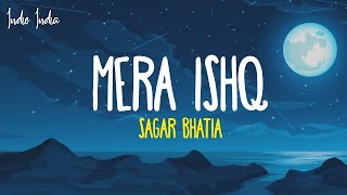 Sagar Bhatia - Mera Ishq (Lyrics)