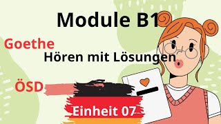 Module B1 Neu || Einheit 07 || Hören B1 || Hören mit Lösungen || Goethe - ÖSD