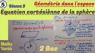 Géométrie dans l'espace. séance 5. 2 Bac sciences. équation cartésienne d'une sphère