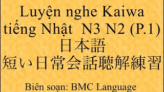 Nghe tiếng Nhật N2, N3 qua những đoạn đàm thoại  Phần 1