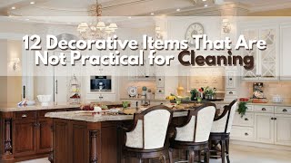 12 Decorative Items That Are Not Practical for Cleaning