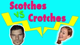 Scotches VS Crotches with FLULA BORG