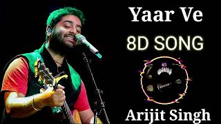 Yaar Ve | 8D Song | Arijit Singh | Use Headphones 🎧🎶 | #song #8bit #music