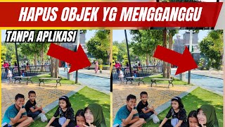 Tanpa Aplikasi ‼️ Begini Cara Hapus Objek Foto