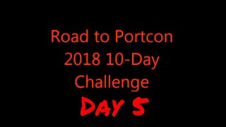 road to portcon 2018 10 day challenge day 5