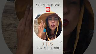 EMPODÉRA_T con 3 TIPS #empoderate #3tips #psicologiapositiva #mentalidad