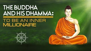 The Buddha and His Dhamma: To Be an Inner Millionaire