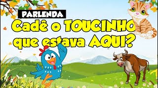 Cadê o TOUCINHO que estava aqui? ║Parlenda com atividade ║ História infantil║Conto para Crianças