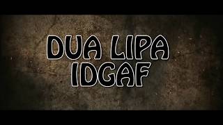 Dua Lipa - IDGAF (lyrics)