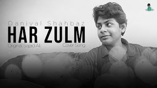 Har Zulm - Daniyal Shahbaz | Covered