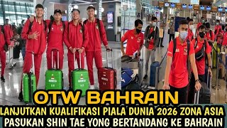 Breaking News! Timnas Indonesia berangkat ke Bahrain Dini hari WIB pemain Abroad menyusul