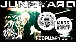 Junkyard @ The Nile Theatre on February 16th in Bakersfield,  CA