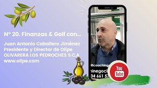 20 FINANZAS AND GOLF Juan Antonio Caballero Presidente Olipe  Olivarera Los Pedroches