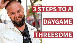 3 Steps To Have A Threesome From Daygame | Ask St. Robert