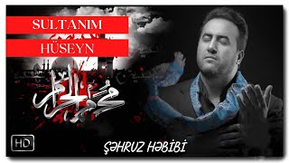 Şəhruz Həbibi - Sultanım Hüseyn|2021|