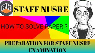 STAFF NURSE EXAMINATION - 2022 II HOW TO SOLVE PAPER ? II PREPARATION OF EXAMINATION II RAMESH KAILA