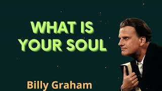 What is your soul - Billy Graham Message