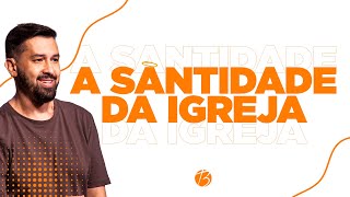 A SANTIDADE DA IGREJA | Pr. Ricardo Brunelli | Bereana