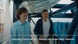 Designing Tomorrow | Ep 1. Reimagining Ocean Plastic Solutions