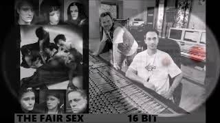 THE FAIR SEX & 16 BIT