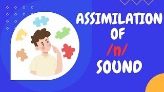 Assimilation/ Assimilation of /n/ Sound in English/ Phonetics and Phonology/  English Pronunciation