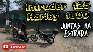 Intruder 125 e Harley 1600 JUNTAS curtindo a ESTRADA