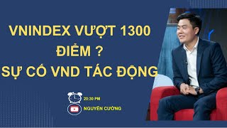 VNINDEX VƯỢT 1300 ?