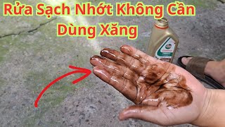 Cách Rửa Sạch Nhớt Dính Trên Tay Không Cần Dùng Xăng. Mẹo Tẩy Rửa Nhớt Xe Bằng Cát Cực Hay