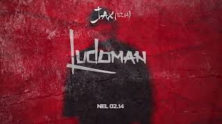 Jax 02.14 , Nel 02.14 - Ludoman (New Album)