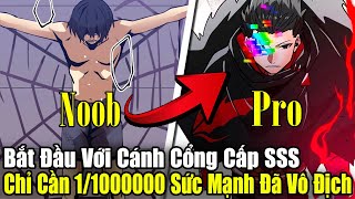 Full Phần 1-4 | Bắt Đầu Với Cánh Cổng Cấp SSS, Chỉ Cần 1/1000000 Sức Mạnh Đã Vô Địch | Review Truyện