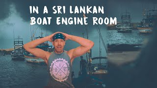 How I Ended up in a Sri Lankan Boat Engine Room