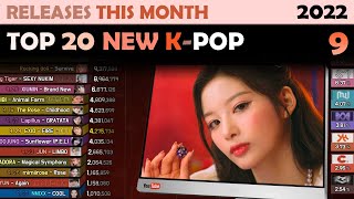 TOP 20 NEW K-POP | Most Viewed MV ( released in 2022. 9 )