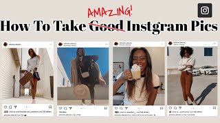 How To Take Amazing Instagram Pictures