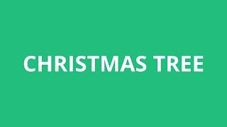 How To Pronounce Christmas Tree - Pronunciation Academy