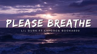 Lil Durk feat Esparo & Booka 600 - Please Breathe ( Lyrics )