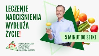 Odc. 12 Leczenie nadciśnienia wydłuża życie! - 5 minut do setki