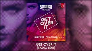 Sophie Francis - Get Over It (feat. Laurell) [OFFICIAL Radio Edit]